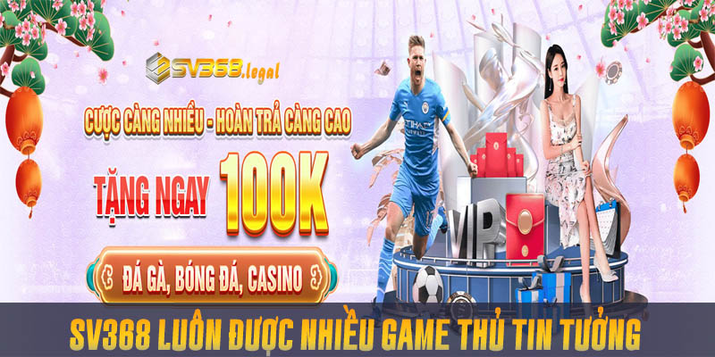 Đăng Nhập Sv368- Hướng Dẫn Cách Đăng Nhập Nhà Cái Dễ Dàng 3 SV368 luôn được nhiều game thủ tin tưởng