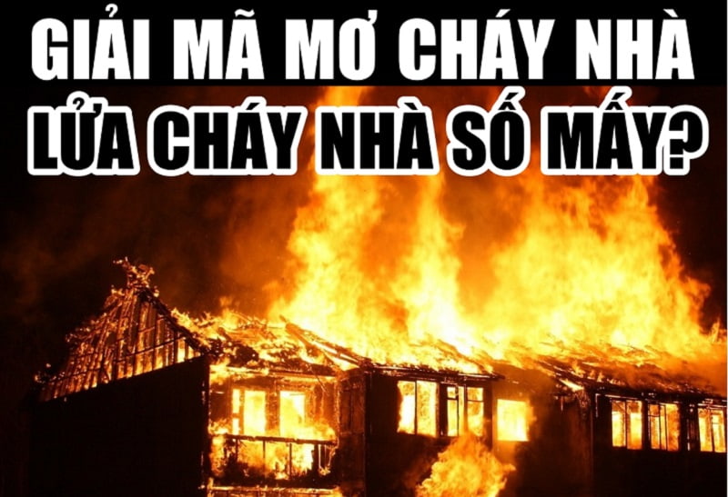 Mơ thấy cháy nhà Mơ cháy nhà thì đánh số mấy?