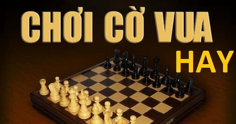 cách chơi cờ vua giỏi cách chơi cờ vua giỏi